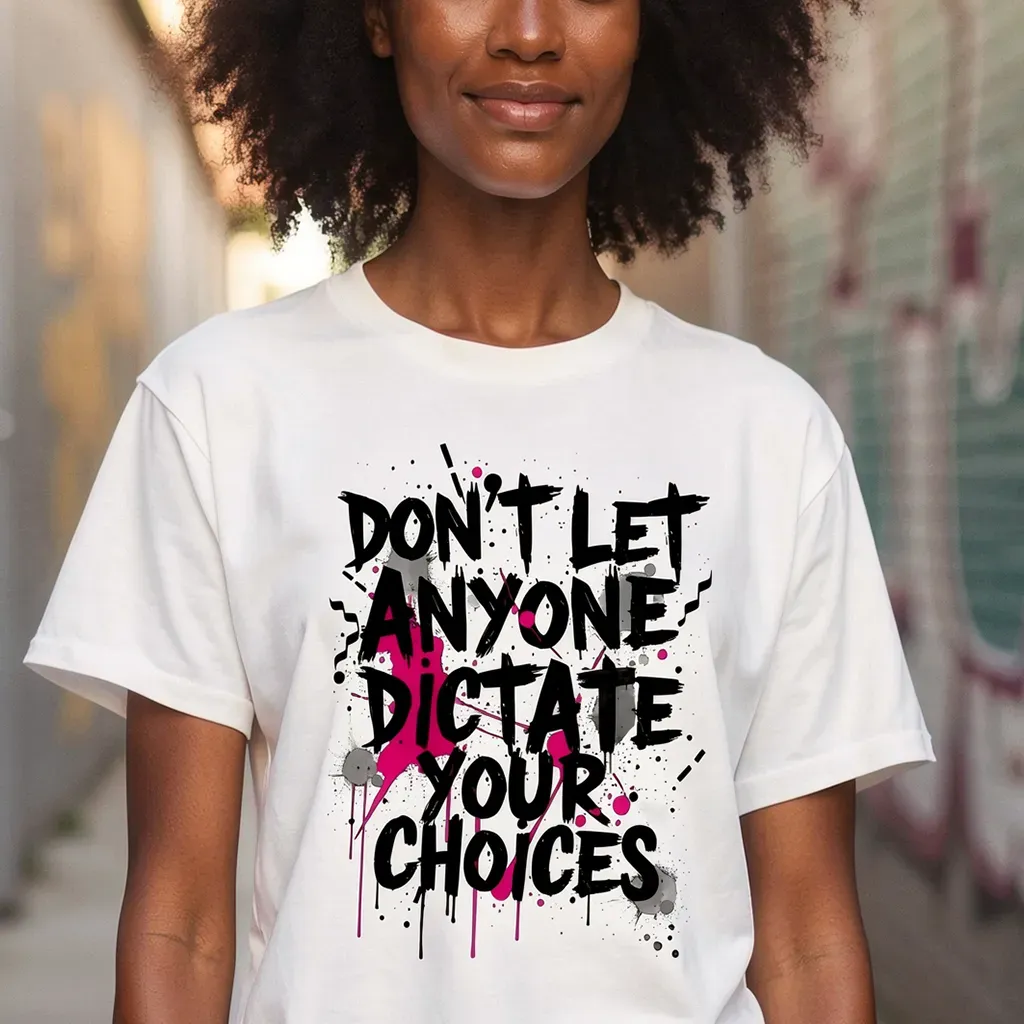 DON’T LET ANYONE DICTATE YOUR CHOICES ✨