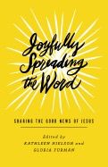 Joyfully Spreading the Word: Sharing the Good News of Jesus [Kathleen Nielson &amp; Gloria Furman]
