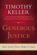 Generous Justice: How God&#39;s Grace Makes Us Just [Timothy Keller]