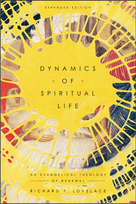 Dynamics of Spiritual Life: An Evangelical Theology of Renewal [Richard F. Lovelace]