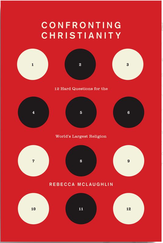 Confronting Christianity: 12 Hard Questions for the World&#39;s Largest Religion [Rebecca McLaughlin]