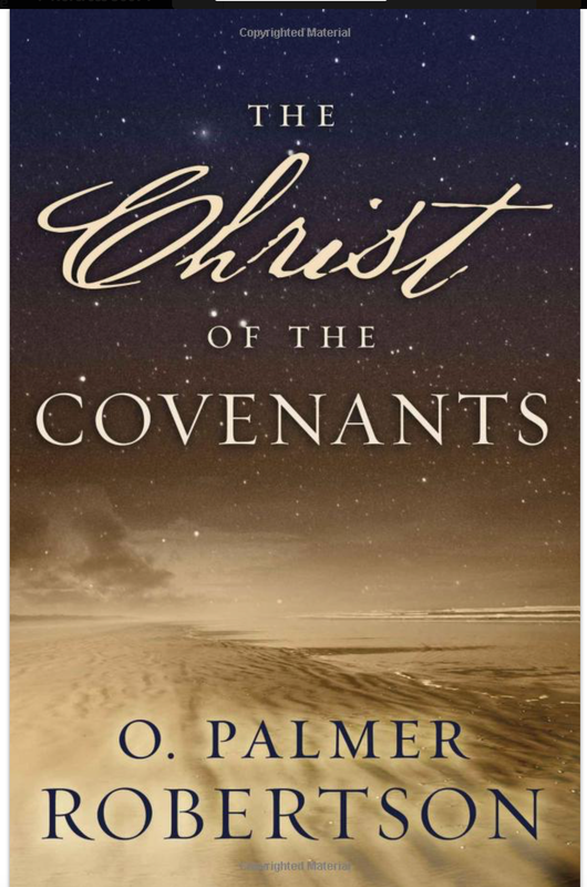 The Christ of the Covenants [O. Palmer Robertson]