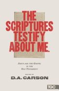 Scriptures Testify About Me: Jesus and the Gospel in the Old Testament [D. A. Carson]