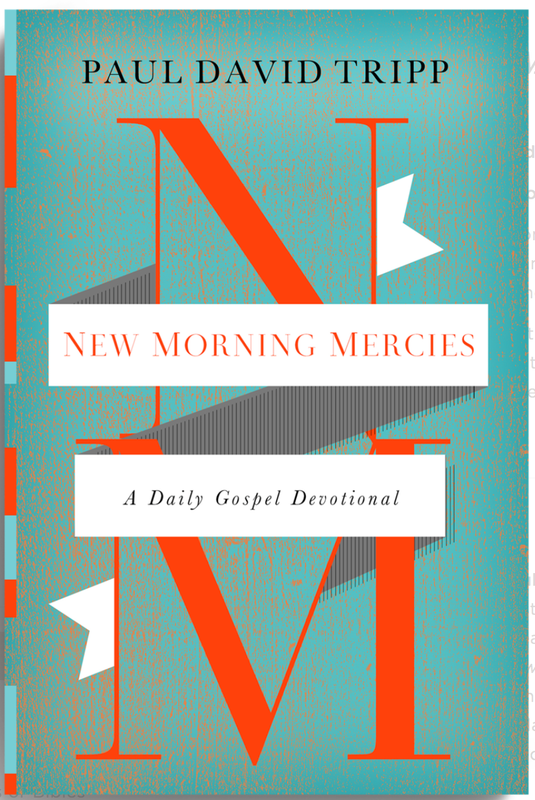 New Morning Mercies: A Daily Gospel Devotional [Paul David Tripp]