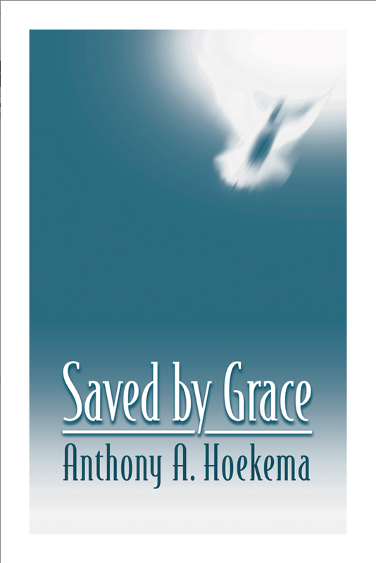 Saved By Grace [Anthony A. Hoekema]