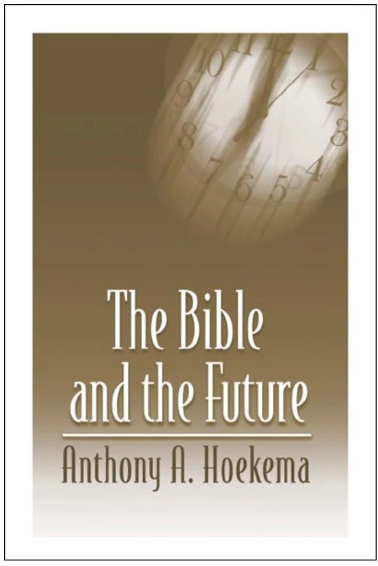 The Bible and the Future [Anthony A Hoekema]
