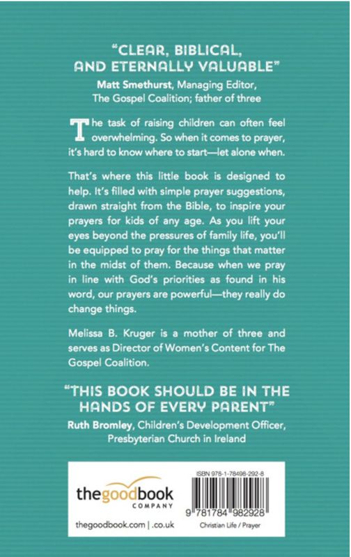 5 Things to Pray for Your Kids: Prayers That Change Things For The Next Generation [Melissa Kruger]