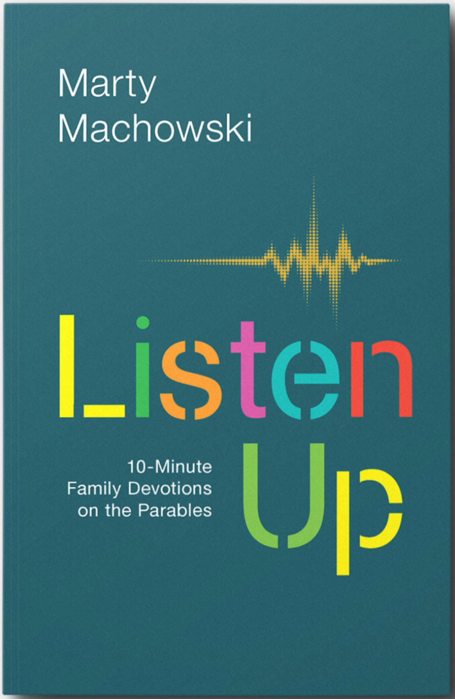 Listen Up: 10-Minute Family Devotions on the Parables [Marty Machowski]