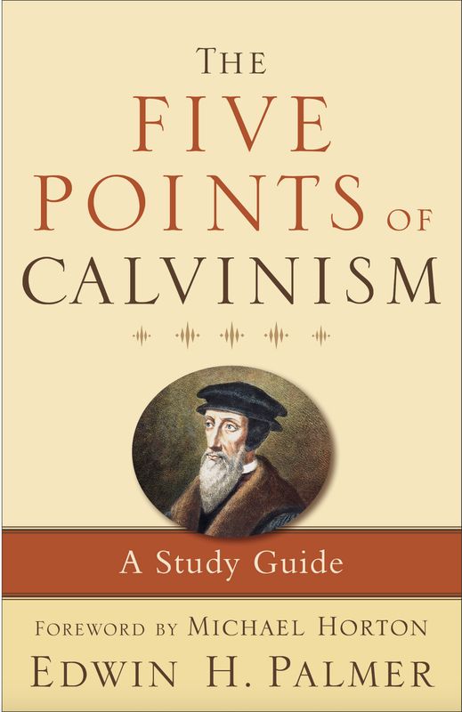 Five Points of Calvinism: A Study Guide [Edwin Palmer]