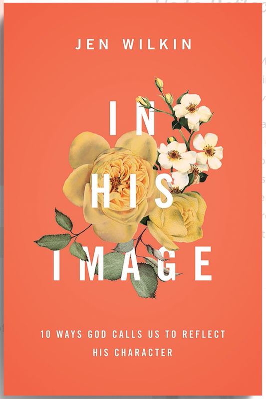 In His Image: 10 Ways God Calls Us To Reflect His Character [Jen Wilkin]