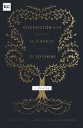 Resurrection Life in a World of Suffering: 1 Peter [D. A. Carson &amp; Kathleen Nielson]