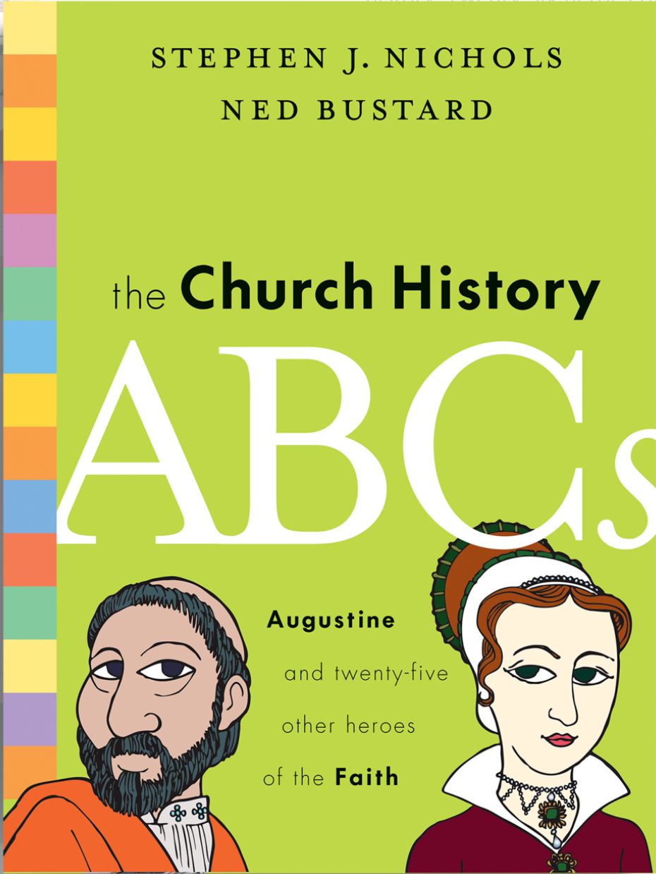 The Church History ABCs: Augustine and Twenty-Five Other Heroes of the Faith [Stephen J. Nichols]