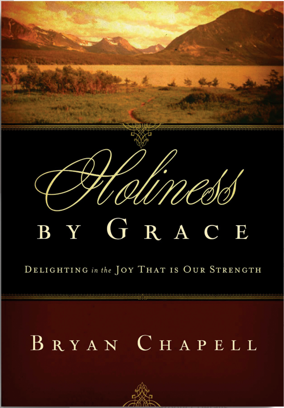 Holiness By Grace: Delighting in the Joy That Is Our Strength [Bryan Chapell]