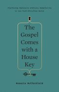 The Gospel Comes with a House Key