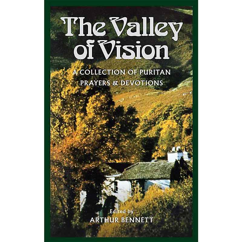 The Valley Of Vision: A Collection of Puritan Prayers &amp; Devotions (paperback) [Arthur Bennett]