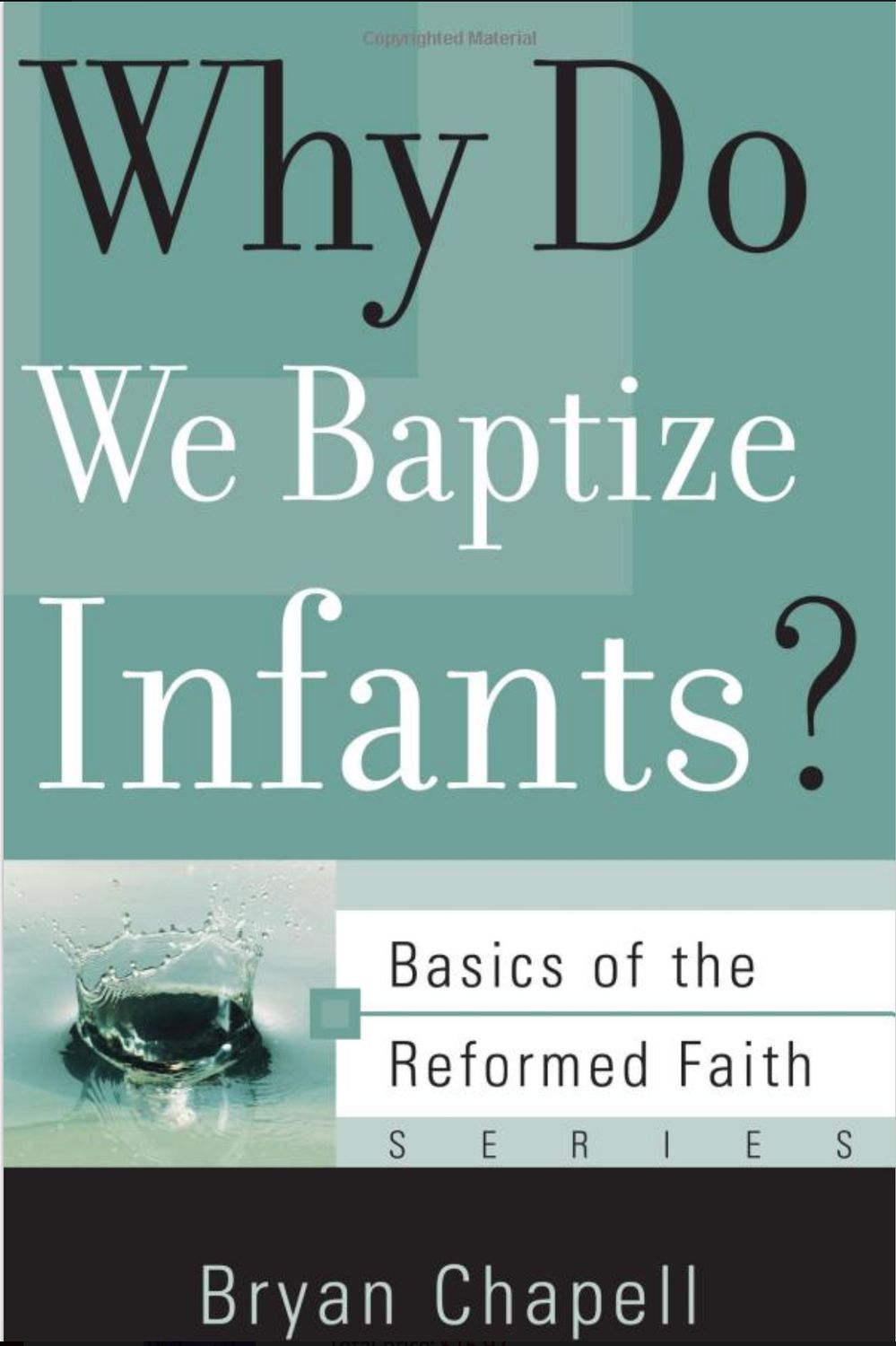 Why Do We Baptize Infants? [Bryan Chapell]