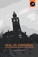Heal Us Emmanuel:  A Call For Racial Reconciliation, Representation, And Unity In The Church [Doug Serven]