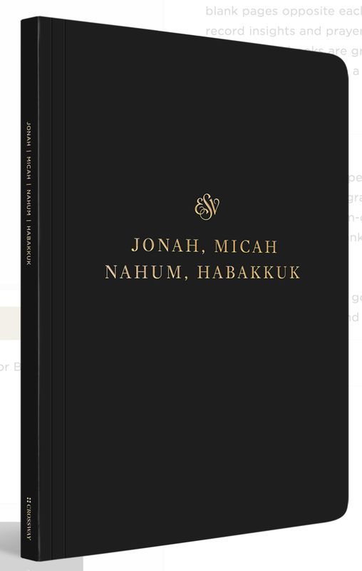 ESV Scripture Journal: Jonah, Micah, Nahum, and Habakkuk
