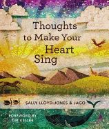 Thoughts to Make Your Heart Sing: 101 Devotions about God&#39;s Great Love for You [Sally Lloyd-Jones &amp; Jago]