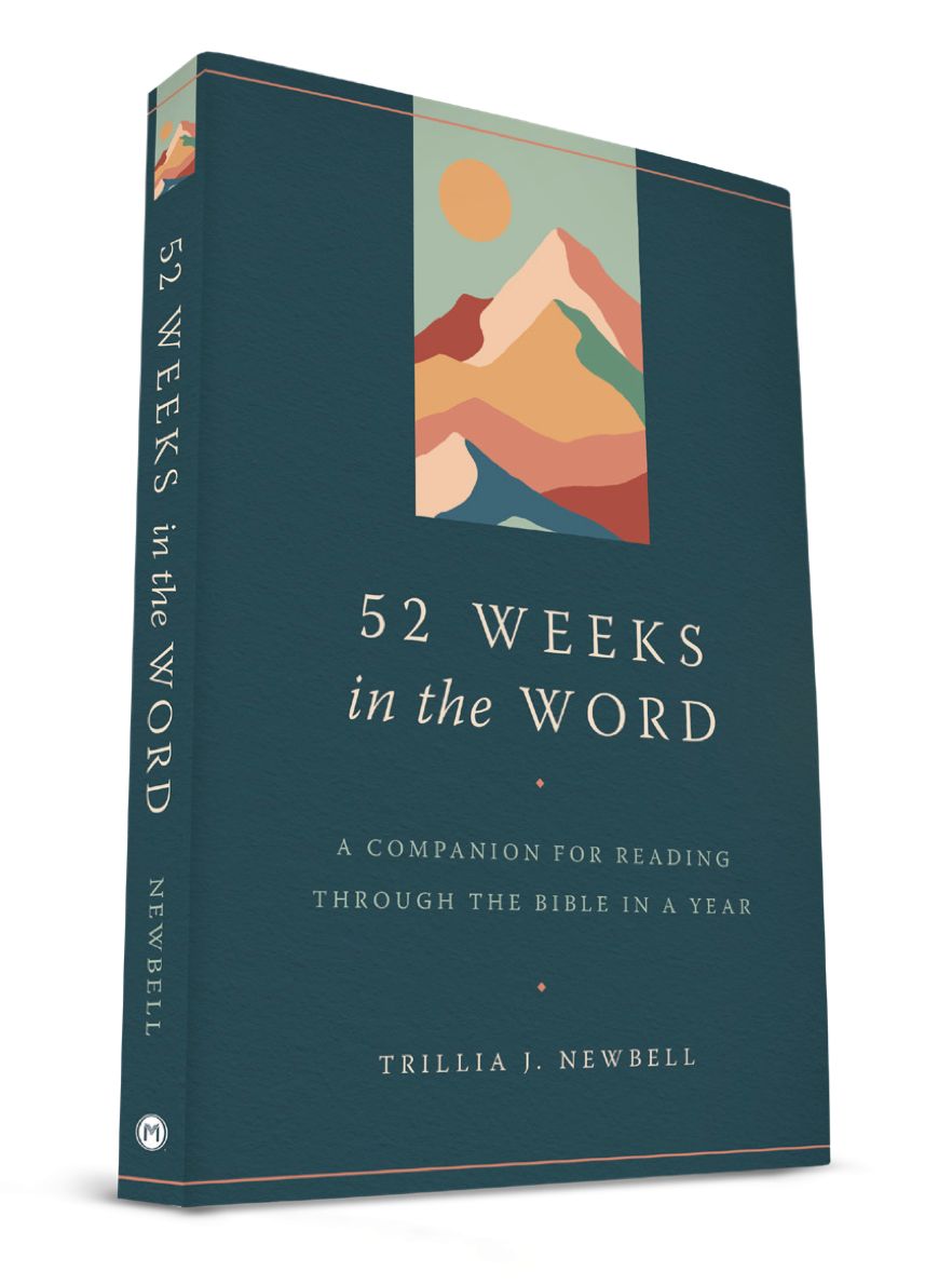 52 Weeks in the Word: A Companion for Reading Through the Bible in a Year [Trillia Newbell]
