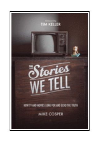 The Stories We Tell: How TV and Movies Long for and Echo the Truth