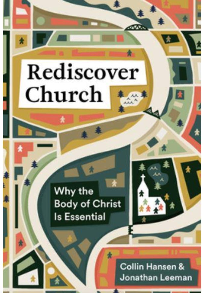 Rediscover Church: Why the Body of Christ Is Essential [Collin Hansen &amp; Jonathan Leeman]