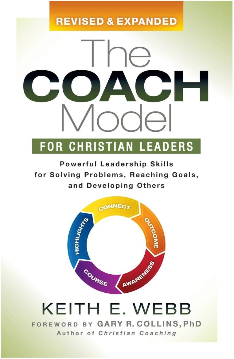 The Coach Model For Christian Leaders [Keith E. Webb]