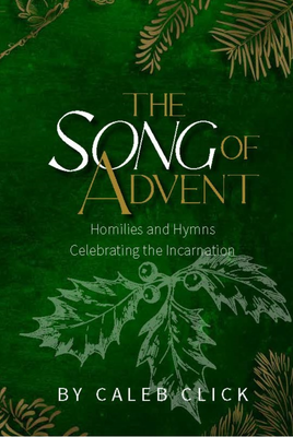 The Song of Advent [by Caleb Click]