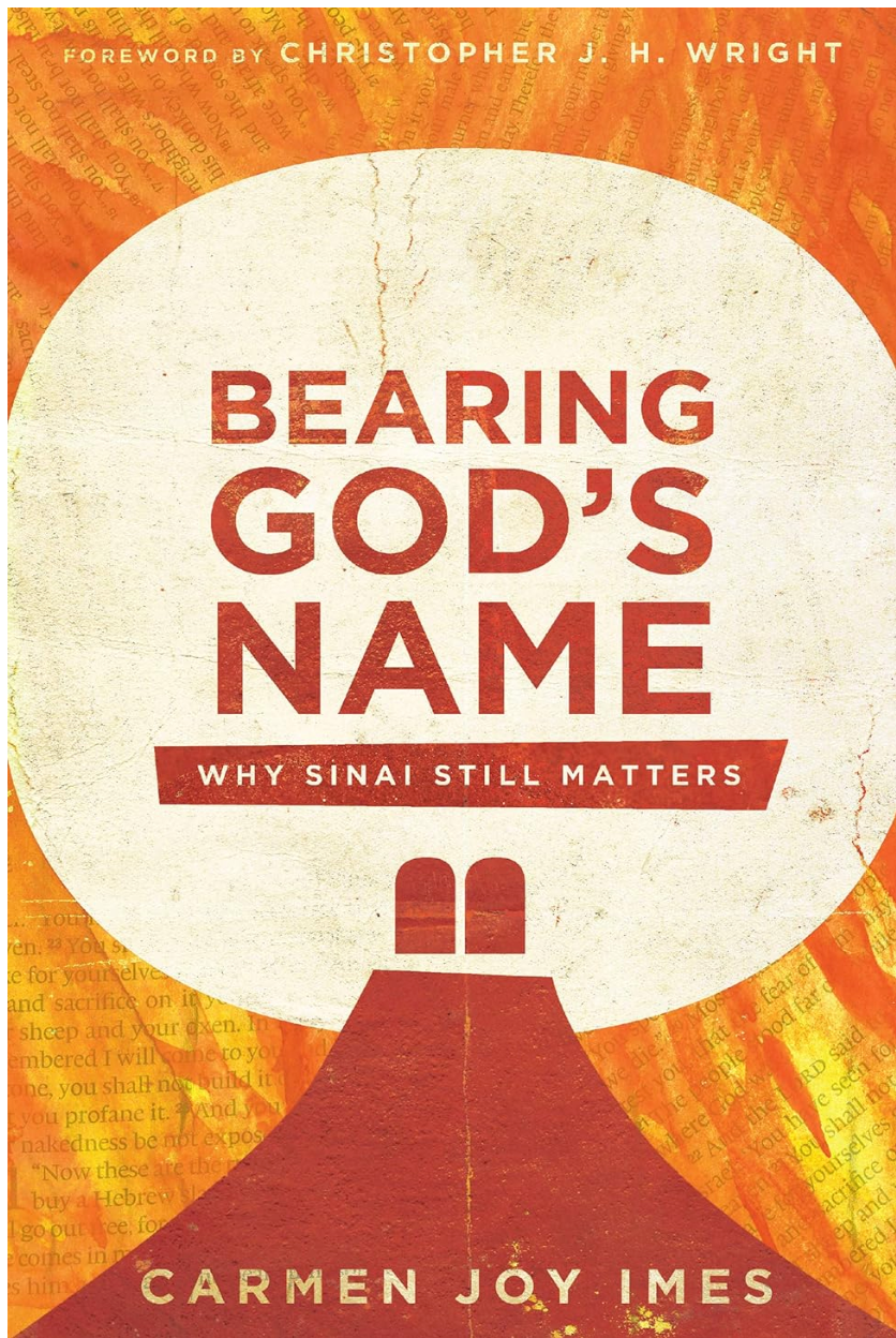 Bearing God&#39;s Name: Why Sinai Still Matters [Carmen Joy Imes]