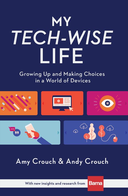 My Tech-Wise Life: Growing Up and Making Choices in a World of Devices [Amy Crouch]
