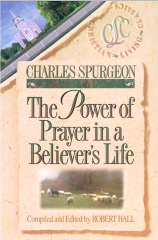 The Power of Prayer in a Believer’s Life [Charles Spurgeon]