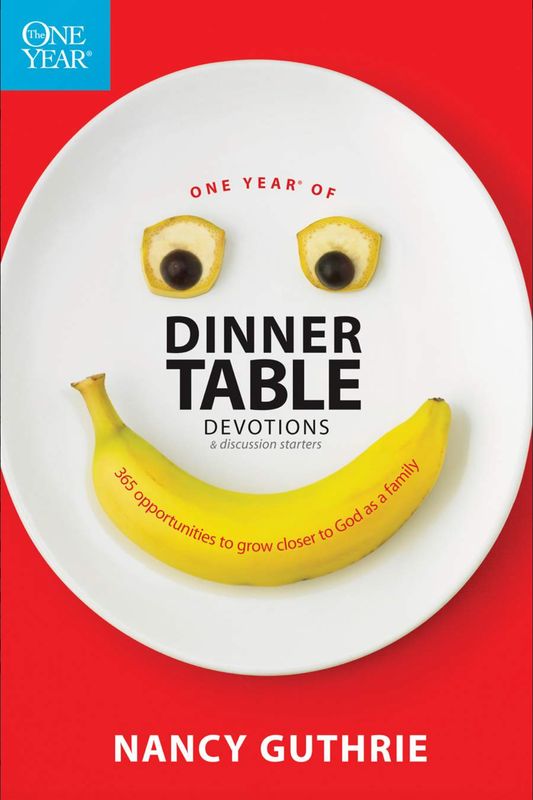 The One Year of Dinner Table Devotions and Discussion Starters [Nancy Guthrie]