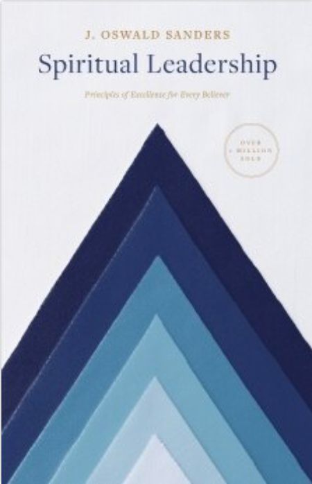 Spiritual Leadership: Principles of Excellence for Every Believer [J. Oswald Sanders]