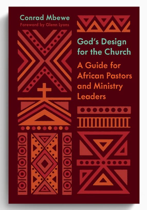 God&#39;s Design for the Church: A Guide for African Pastors and Ministry Leaders [Conrad Mbewe]