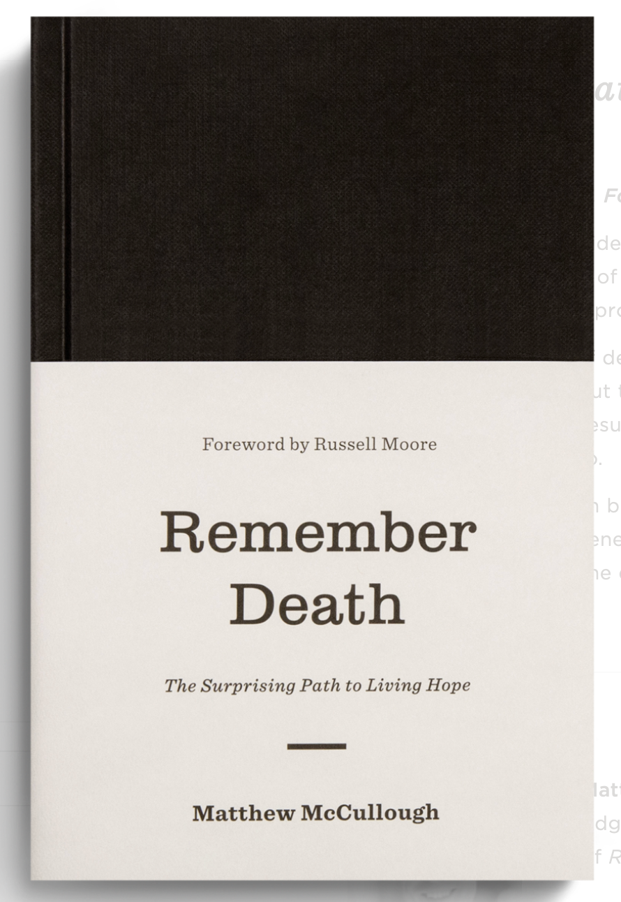 Remember Death: The Surprising Path to Living Hope [Matthew McCullough]