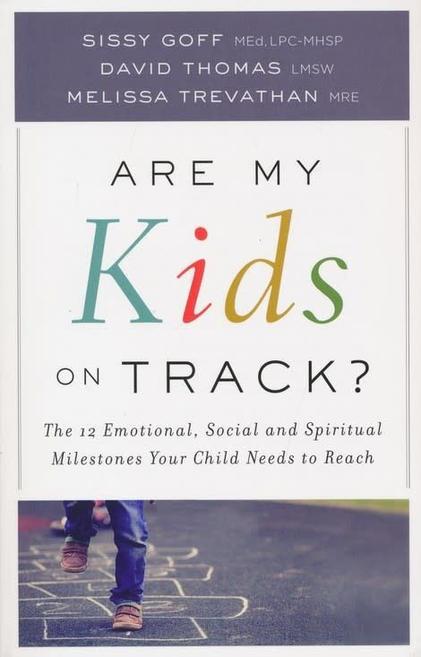 Are My Kids on Track?: The 12 Emotional, Social, and Spiritual Milestones Your Child Needs to Reach [Sissy Goff]