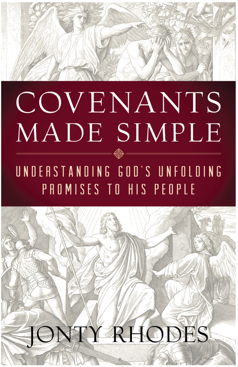 Covenants Made Simple: Understanding God&#39;s Unfolding Promises to His People [Jonty Rhodes]