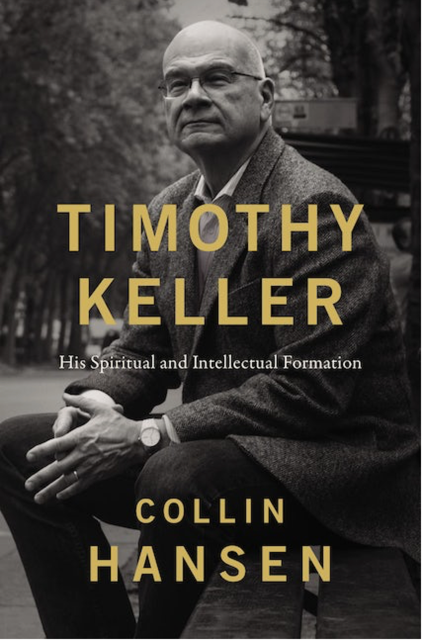 Timothy Keller: His Spiritual and Intellectual Formation [Collin Hansen]