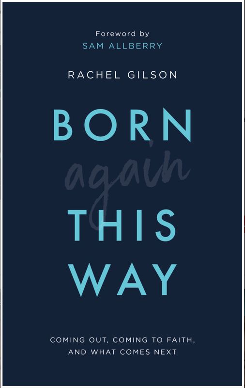 Born Again This Way: Coming Out, Coming to Faith, and What Comes Next