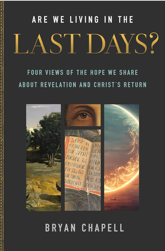 Are We Living In The Last Days? By Bryan Chapell