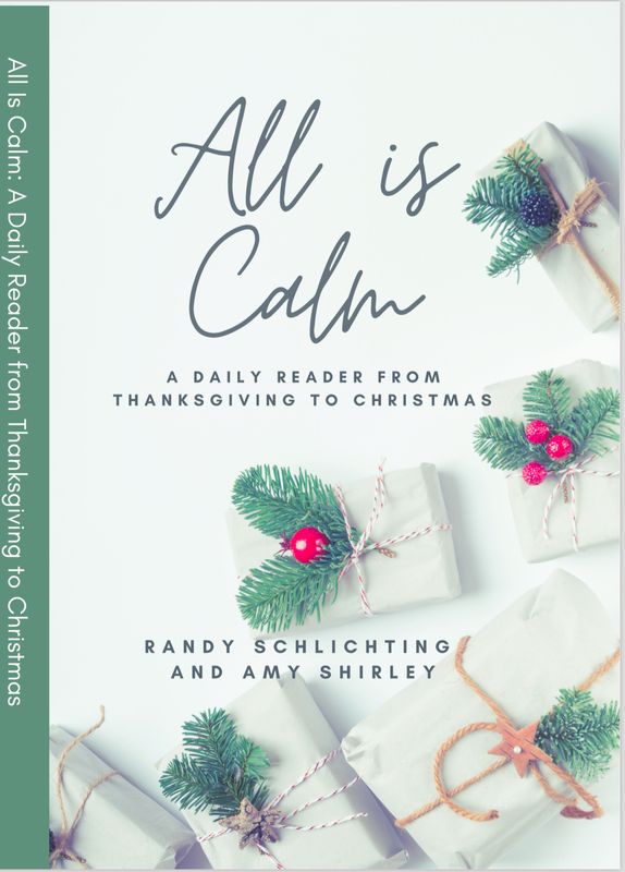 All Is Calm: A Daily Reader From Thanksgiving To Christmas, Updated 2021 [Randy Schlichting and Amy Shirley]
