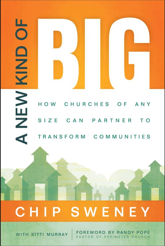 A New Kind Of Big: How Churches of Any Size Can Partner to Transform Communities [Chip Sweney]