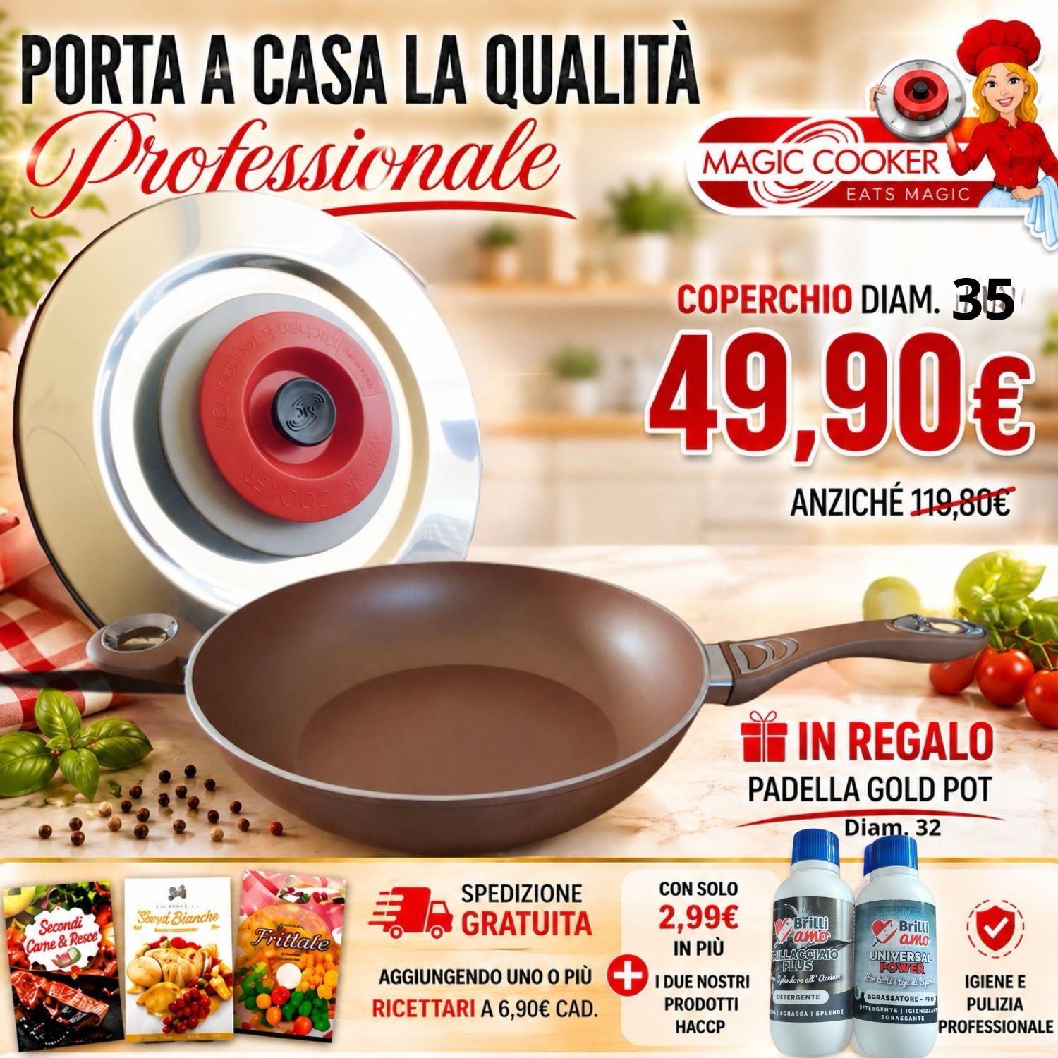 COPERCHIO TONDO Ø35 MAGIC COOKER + PADELLA GOLD POT Ø32IN REGALO