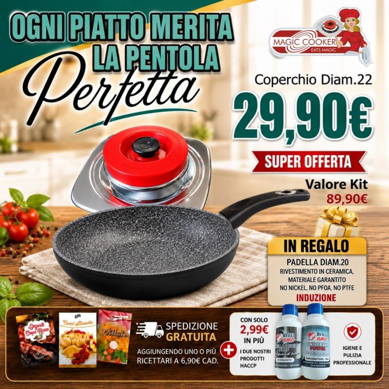 COPERCHIO QUATONDO Ø22 MAGIC COOKER + PADELLA Ø20 IN REGALO COPERCHIO QUATONDO Ø22 MAGIC COOKER + PADELLA Ø20 IN REGALO