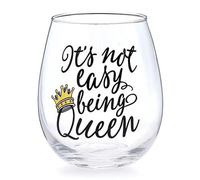 NOT EASY..QUEEN STEMLESS WINE GLASS