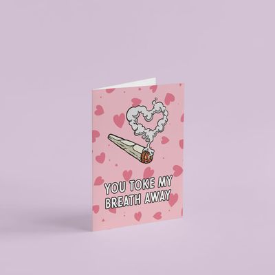 YOU TOKE MY BREATH AWAY- GREETING CARD