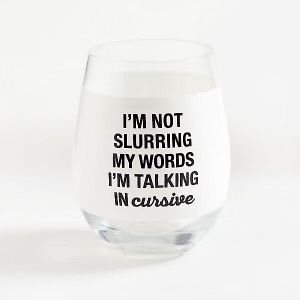 FUNNY STEMLESS WINEGLASS, TYPE: SLURRING WORDS