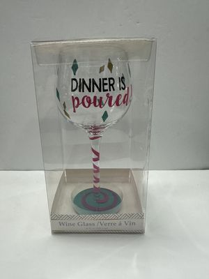 DINNER IS POURED- WINE GLASS