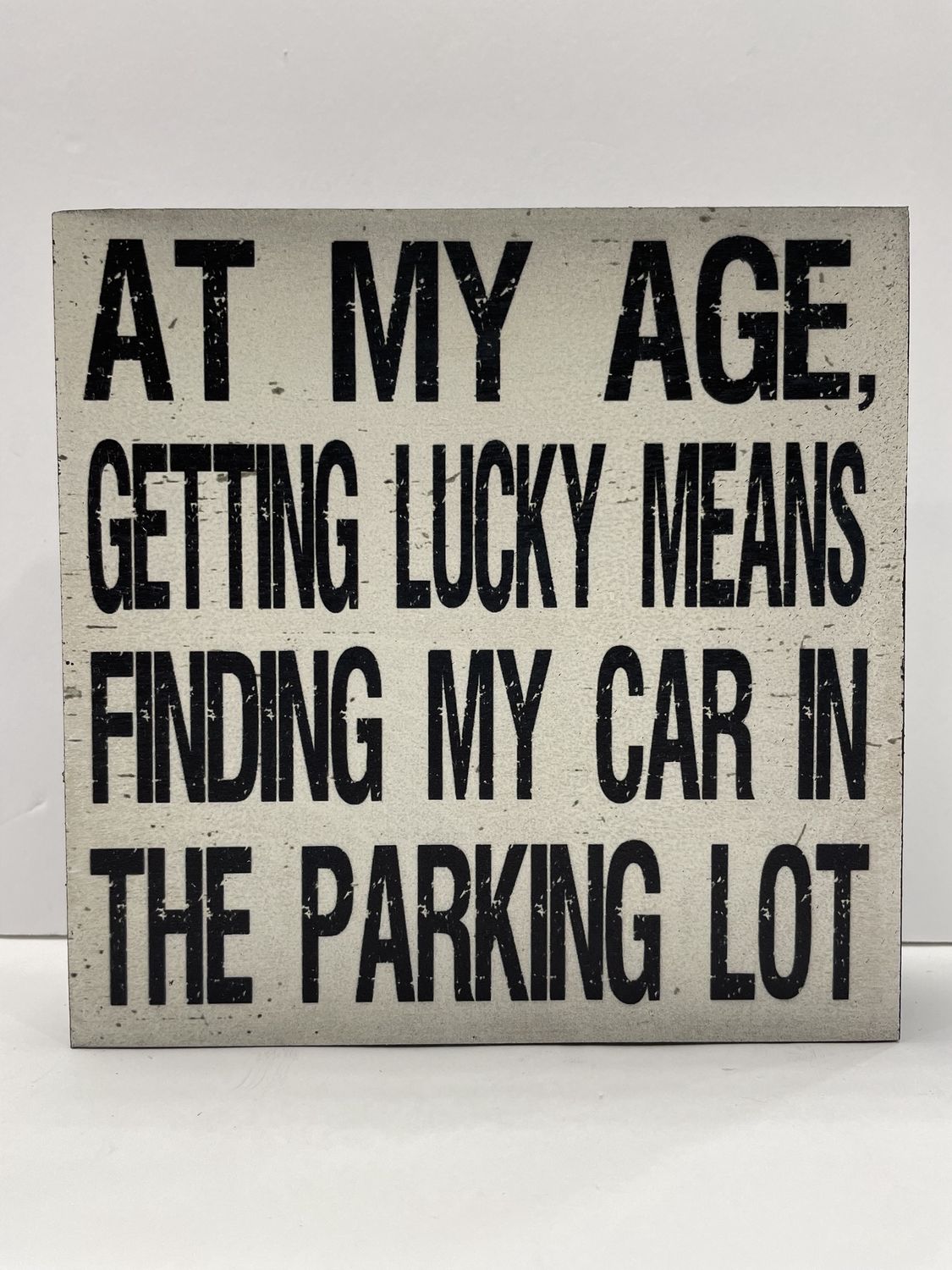 FUNNY PHRASES -WOOD BLOCK  SIGNS, DESIGN: AT MY AGE