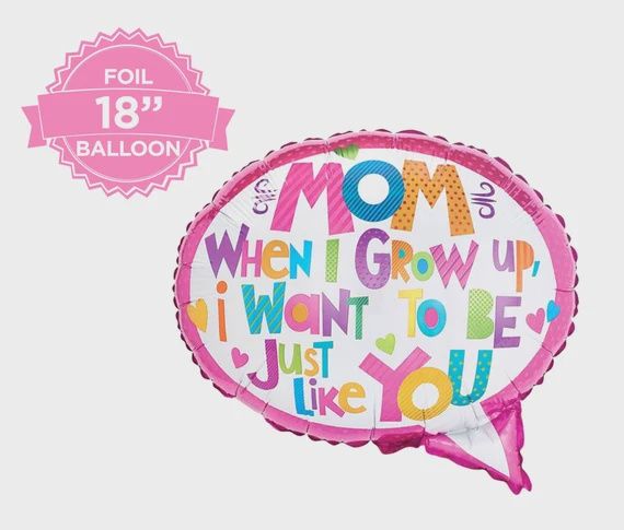 18” MOM, WHEN I GROW UP…